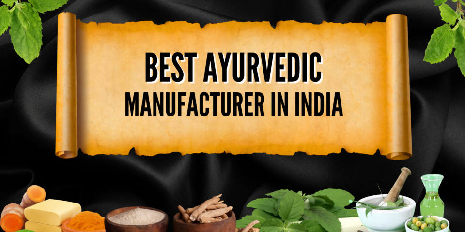 Best Ayurvedic Manufacturer in India