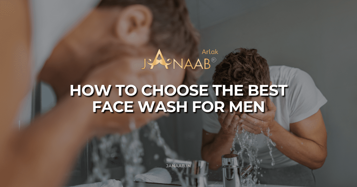 How to Choose the Best Face Wash for Men